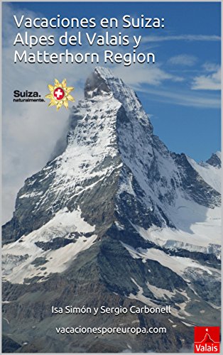 Vacaciones en Suiza: Alpes del Valais y Matterhorn Region