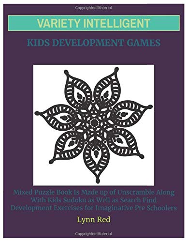 Variety Intelligent Kids Development Games: Mixed Puzzle Book Is Made up of Unscramble Along With Kids Sudoku as Well as Search Find Development Exercises for Imaginative Pre Schoolers
