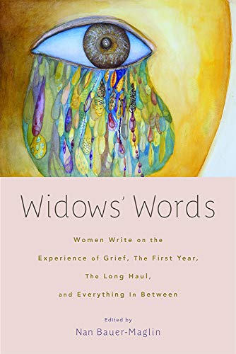 Widows' Words: Women Write on the Experience of Grief, the First Year, the Long Haul, and Everything in Between (English Edition)