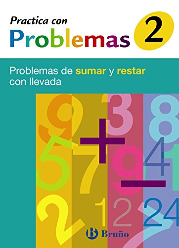 2 Practica con problemas de sumar y restar con llevada (Castellano - Material Complementario - Practica Con Problemas) - 9788421656914