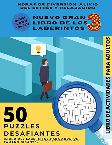 50 Puzzles desafiantes - NUEVO GRAN LIBRO DE LOS LABERINTOS 3: (Libro del laberintos para adultos tamaño gigante; Horas de diversión, alivio del estrés y relajación, LIBRO DE ACTIVIDADES PARA ADULTOS)