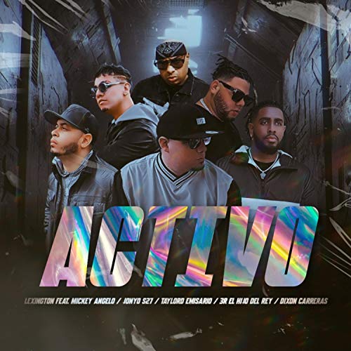Activo (feat. Mickey Angelo, Jonyo S27, Dixon Carreras, 3r el Hijo Del Rey & Taylord el Emisario)