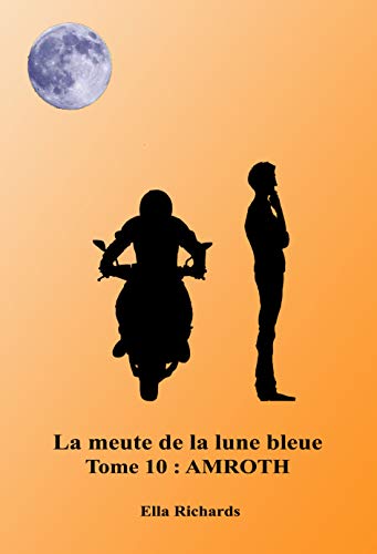 Amroth (La meute de la lune bleue t. 10) (French Edition)