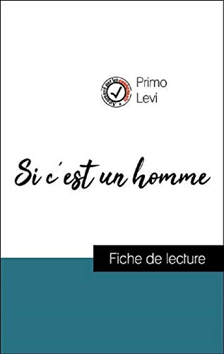 Analyse de l'œuvre : Si c'est un homme (résumé et fiche de lecture plébiscités par les enseignants sur fichedelecture.fr) (French Edition)