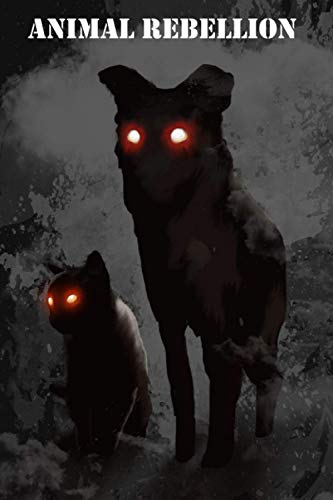 Animal Rebelion - NOtebook for school and study - a dark notebook perfect for a gift - 100 pages - wide ruled: exercise notes - pet cemetery - dark king story - rebelion - the living dead animal