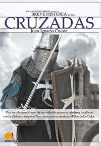 Breve historia de las cruzadas: Viva las ocho cruzadas en las que miles de guerreros cristianos batallaron contra el Islam y arrasaron Tierra Santa para conquistar el Reino de los Cielos: 6