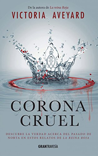 Corona cruel: Descubre la verdad acerca del pasado de Norta en estos relatos de la Reina Roja (Joven adulto- serie: relatos cortos)