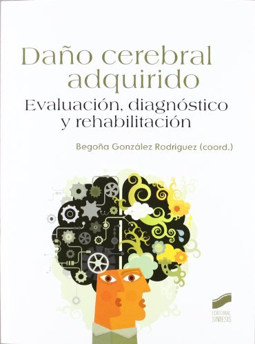 Daño cerebral adquirido: evaluación, diagnóstico y rehabilitación (Psicologia (sintesis))