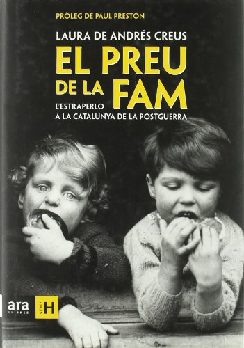 El Preu De La Fam. L'Estraperlo A La Catalunya De La Postguerra (Sèrie H)