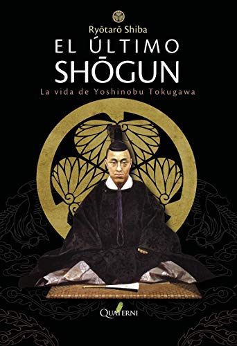 El Último Shogun. La vida de Yoshinobu Tokugawa (NOVELA HISTORICA Y AVENTURAS)