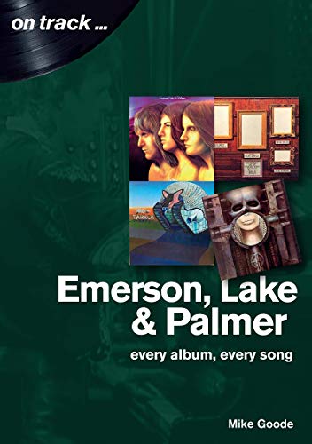 Emerson, Lake & Palmer : Every Album, Every Song (On Track)