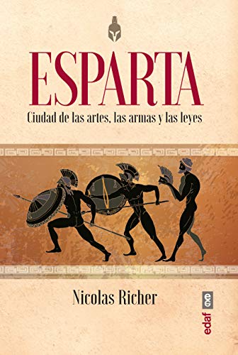 Esparta: Ciudad de las artes, las armas y las leyes (Crónicas de la Historia)