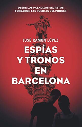 Espías y tronos en Barcelona: Desde los pasadizos secretos forzaron las puertas del procés.