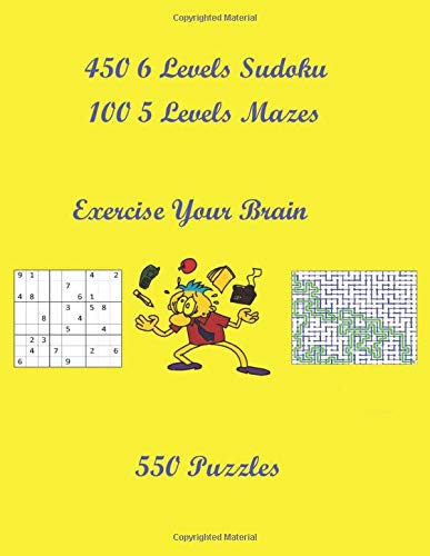 Exercise Your Brain: 550 Puzzles   450 6 Levels Sudoku  100 5 Levels Mazes (sudoku puzzles)