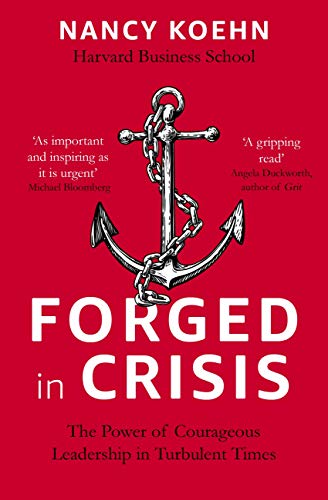 Forged in Crisis: The Power of Courageous Leadership in Turbulent Times (English Edition)
