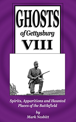 Ghosts of Gettysburg VIII: Spirits, Apparitions and Haunted Places on the Battlefield (English Edition)