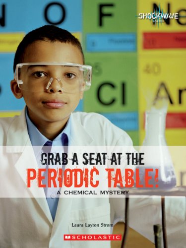 Grab a Seat at the Periodic Table!: A Chemical Mystery (Shockwave: Science)