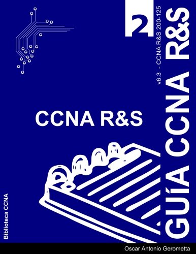 Guia de Preparacion para el Examen de Certificacion CCNA R&S 200-125: Version 6.3 - v2