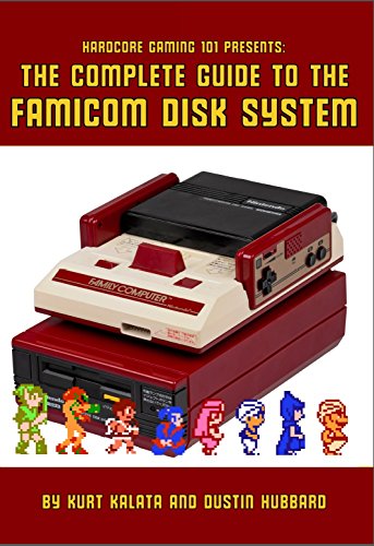 Hardcore Gaming 101 Presents: The Complete Guide to the Famicom Disk System (English Edition)