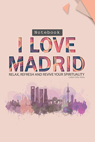I love Spain MADRID Notebook: Relax, Refresh and Revive, Yo amo Madrid Notebook Diario de recuerdo 6x9 inch 300 Ruled Pages: I love MADRID Notebook / ... Madrid Notebook / 6x9 inch 300 Ruled Pages