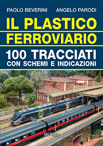 Il plastico ferroviario: 100 tracciati con schemi e indicazioni (Modellismo)