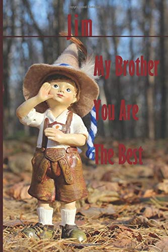Jim : My Brother You Are The Best - Notebook/Journal With Design and Personalized Name Jim - ( Jim Notebook): Lined Notebook / Journal Gift, 120 Pages, 6x9, For Jim , Matte Finish