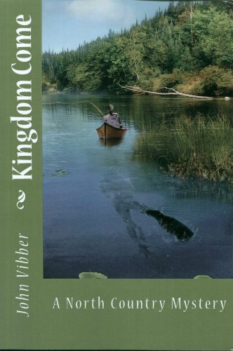 Kingdom Come: A North Country Mystery (John Vibber's North Country Mysteries Book 2) (English Edition)