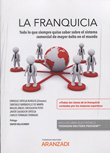 La franquicia: Todo lo que siempre quiso saber sobre el sistema comercial de mayor éxito en el mundo (Papel + e-book) (Monografía)