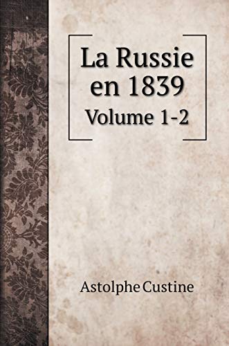 La Russie en 1839: Volume 1-2 (History Books)