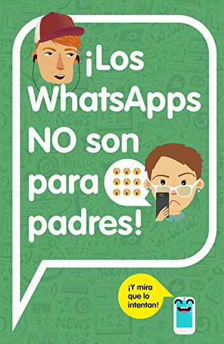 ¡Los WhatsApps NO son para padres!: ¡Y mira que lo intentan! (No ficción ilustrados)