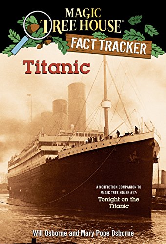 Magic Tree House Fact Tracker #7 Titanic: A Non-fiction Companion to Tonight on the Titanic