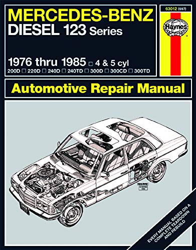 Mercedes-Benz Diesel 123 Series (76 - 85): 1976 Thru 1985: 4 & 5 Cyl (Haynes Owners Workshop Manuals)