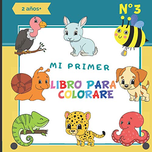 Mi primer Libro para Colorear N°3: Aprender a colorear - Libro de colorear para niños y niñas 2 años+ con 35 dibujos Animales- Actividades y Aprendizaje - Regalo ideal para los niños pequeños