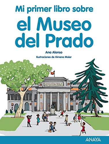 Mi primer libro sobre el Museo del Prado (Literatura Infantil (6-11 Años) - Mi Primer Libro)