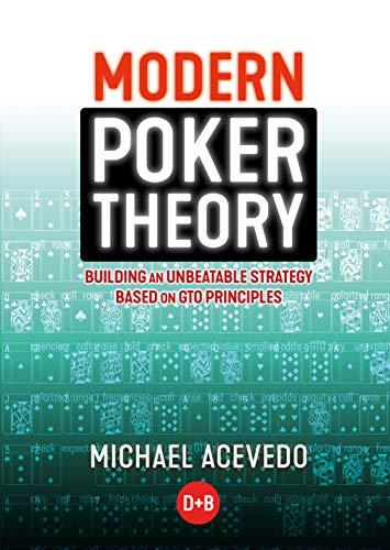 Modern Poker Theory: Building an unbeatable strategy based on GTO principles (English Edition)