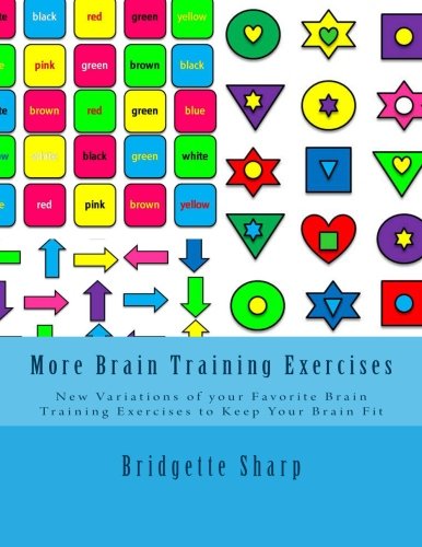More Brain Training Exercises: New Variations of your Favorite Brain Training Exercises to Keep Your Brain Fit