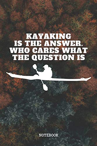 Notebook: Canoe and Kayaking Sports Quote / Saying Canoeing and Kayak Planner / Organizer / Lined Notebook (6" x 9")