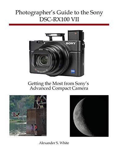 Photographer's Guide to the Sony DSC-RX100 VII: Getting the Most from Sony's Advanced Compact Camera