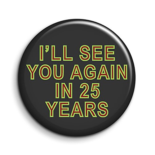 Pin de botón con cita de Twin Peaks de 25 años – I'll See You Again In 25 Years Laura Palmer – Pin retro novedoso – regalo de televisión de los 90 – regalo pequeño – regalo geeky – relleno de calcetín
