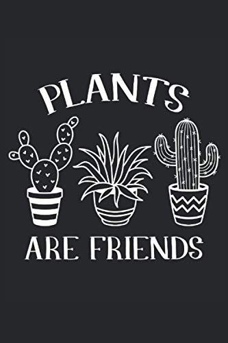 Plants Are Friends: Notebook or Journal 6 x 9" 110 Pages Wide Lined Interior Flexible Paperback Matte Finish Writing Composition Note Keeping List Keeping Scheduling Studies Research Workbook