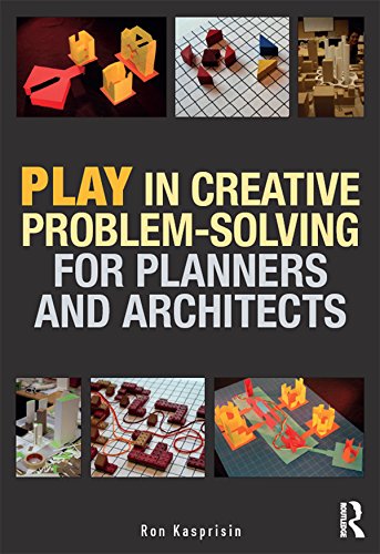 Play in Creative Problem-solving for Planners and Architects (English Edition)