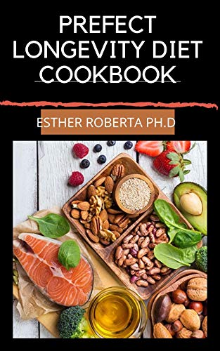 PREFECT LONGEVITY DIET COOKBOOK: Comprehensive Guide Plus Healthy & Delicious Recipes For Behind Stem Cell Activation and Regeneration to Slow Aging, Fight ... and Optimize Weight (English Edition)