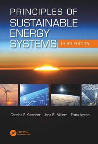Principles of Sustainable Energy Systems, Third Edition (Mechanical and Aerospace Engineering Series)