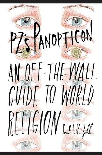 [PZ's Panopticon: An Off-the-Wall Guide to World Religion] [Zahl, Paul F.M.] [May, 2014]