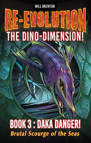 RE-EVOLUTION Book 3 DAKA DANGER!: THE DINO-DIMENSION (RE-EVOLUTION SERIES 1 - THE DINO-DIMENSION) (English Edition)