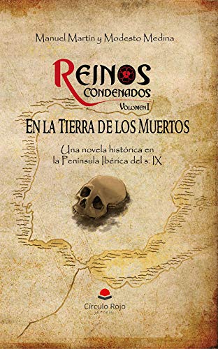 Reinos Condenados Vol. I - En la Tierra de los Muertos (Novela histórica): Una saga en la Península Ibérica del s. IX.