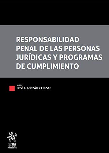 Responsabilidad Penal De Las Personas jurídicas y programas de cumplimiento (Tratados, Comentarios y Practicas Procesales)