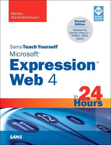 Sams Teach Yourself Microsoft Expression Web 4 in 24 Hours: Updated for Service Pack 2 - HTML5, CSS 3, JQuery (Sams Teach Yourself -- Hours)