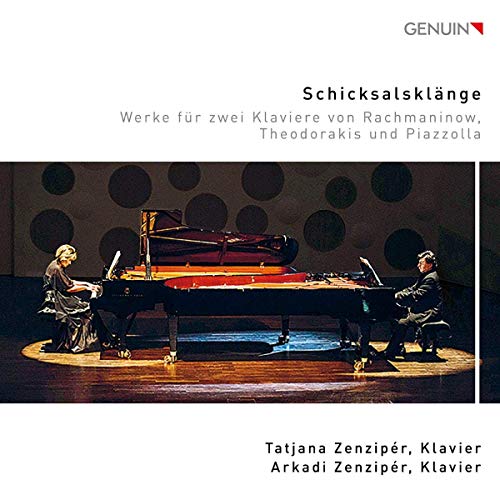 Schicksalklänge. Oeuvres pour 2 pianos de Rachmaninov, Theodorakis et Piazzolla. A. Zenziper, T. Zenziper.