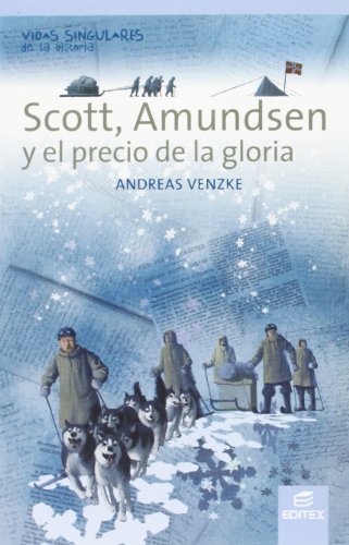 Scott, Amundsen y el precio de la gloria (Vidas Singulares de la Historia)